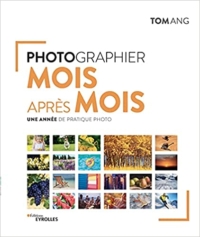 Photo Mois apres Mois 200x237 7 ouvrages sur la pratique photographique pour le printemps 2022 publiés par les Editions Eyrolles